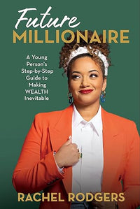 Future Millionaire: A Young Person's Step-by-Step Guide to Making WEALTH Inevitable (Blink)