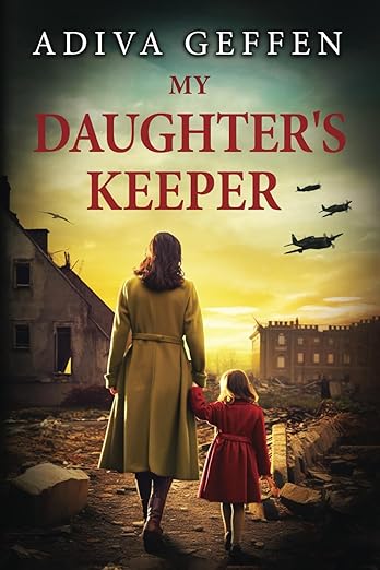 My Daughter's Keeper: A WW2 Historical Novel, Based on a True Story of a Jewish Holocaust Survivor (World War II Brave Women Fiction)