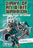 Diary of an 8-Bit Warrior: Shadow Over Aetheria: An Unofficial Minecraft Adventure (Volume 7)