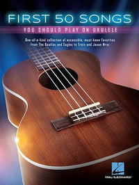 First 50 Songs You Should Play on Ukulele | Easy Beginner Ukulele Songbook with Chords Lyrics and Melody | Learn Pop Folk and Classic Hits | Ukulele Sheet Music Book for Students and Teachers