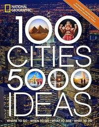 100 Cities, 5,000 Ideas: Where to Go, When to Go, What to See, What to Do