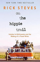 On the Hippie Trail: Istanbul to Kathmandu and the Making of a Travel Writer