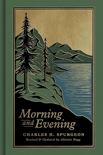 Morning and Evening: A New Edition of the Classic Devotional Based on The Holy Bible, English Standard Version