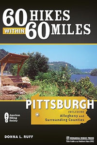 60 Hikes Within 60 Miles: Pittsburgh: Including Allegheny and Surrounding Counties