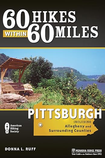 60 Hikes Within 60 Miles: Pittsburgh: Including Allegheny and Surrounding Counties