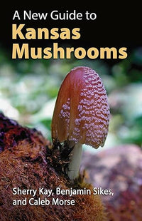 A New Guide to Kansas Mushrooms