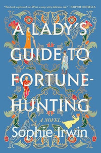 A Lady's Guide to Fortune-Hunting: A Novel
