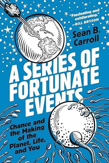 A Series of Fortunate Events: Chance and the Making of the Planet, Life, and You