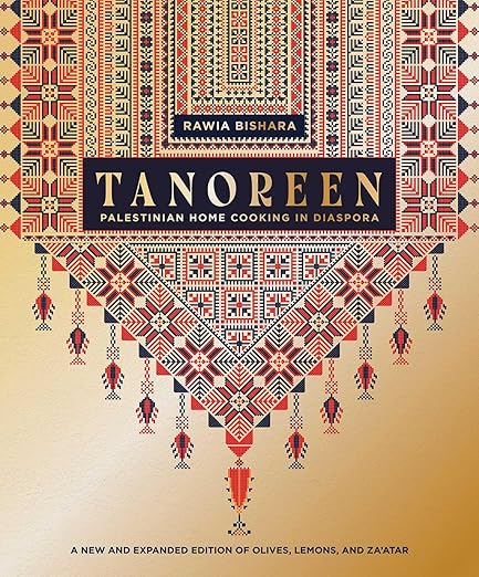 Tanoreen: Palestinian Home Cooking in Diaspora; A new and expanded edition of Olives, Lemons, and Za'atar