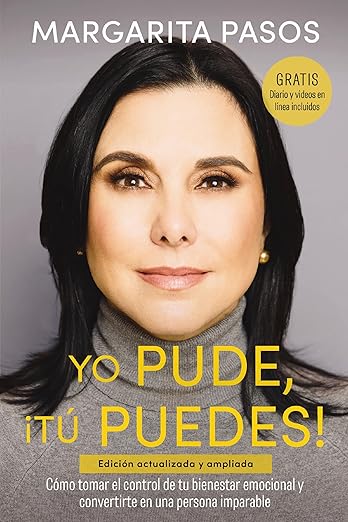 Yo Pude, ¡Tú Puedes!: Cómo tomar el control de tu bienestar emocional y convertirte en una persona imparable (edición revisada y expandida) (Spanish Edition)