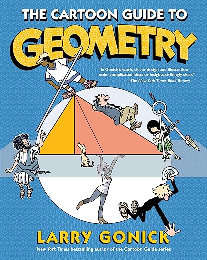 The Cartoon Guide to Geometry: An Illustrated and Comprehensive Mathematical Primer on Geometry