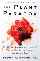 The Plant Paradox: The Hidden Dangers in Healthy Foods That Cause Disease and Weight Gain
