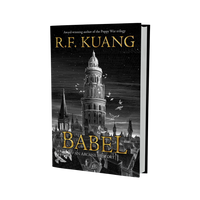 Babel: Or the Necessity of Violence: An Arcane History of the Oxford Translators' Revolution