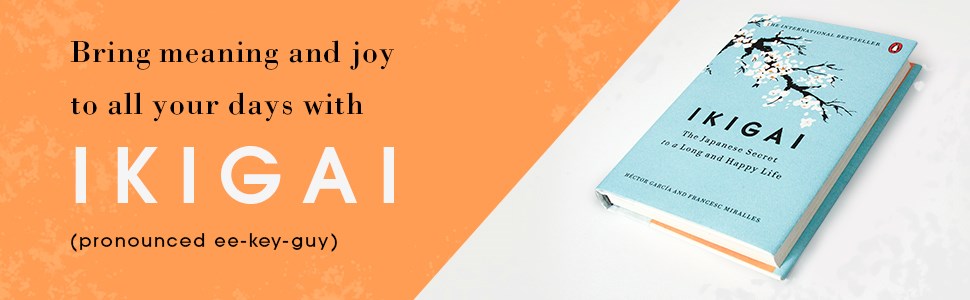 Ikigai: The Japanese Secret to a Long and Happy Life