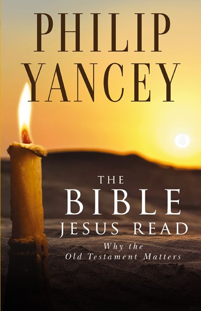 The Bible Jesus Read: Why the Old Testament Matters