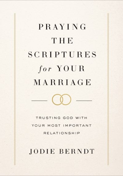 Praying the Scriptures for Your Marriage