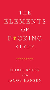 The Elements of F*cking Style: A Helpful Parody
