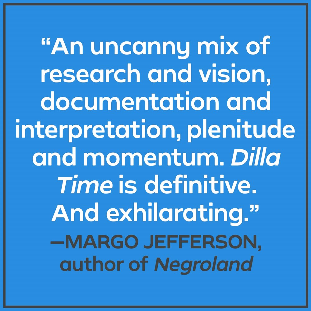 Dilla Time: The Life and Afterlife of J Dilla, the Hip-Hop Producer Who Reinvented Rhythm