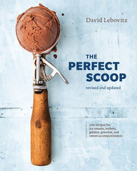 The Perfect Scoop, Revised and Updated: 200 Recipes for Ice Creams, Sorbets, Gelatos, Granitas, and Sweet Accompaniments [A Cookbook] (Revised)