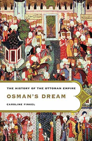 Osman's Dream: The History of the Ottoman Empire