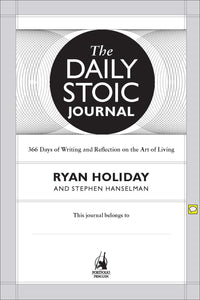 The Daily Stoic Journal: 366 Days of Writing and Reflection on the Art of Living