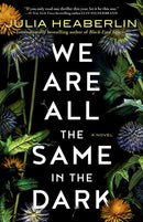 We Are All the Same in the Dark: A Novel