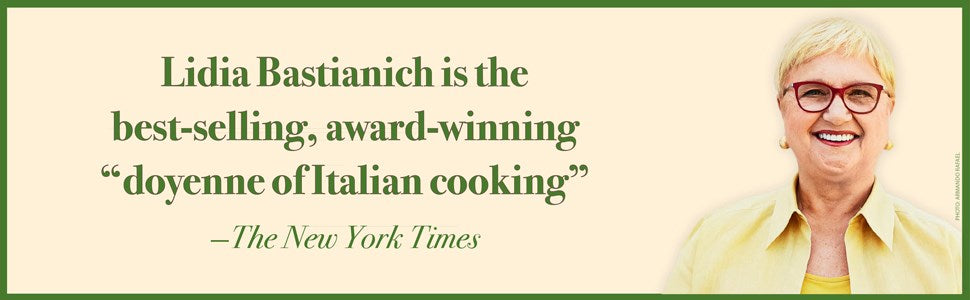 Lidia's From Our Family Table to Yours: More Than 100 Recipes Made with Love for All Occasions: A Cookbook