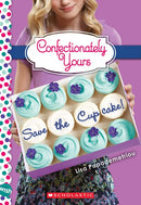 Save the Cupcake!: A Wish Novel (Confectionately Yours #1) : A Wish Novel