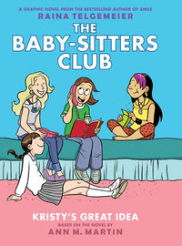 Kristy's Great Idea: A Graphic Novel (The Baby-Sitters Club #1) : Full-Color Edition