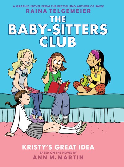 Kristy's Great Idea: A Graphic Novel (The Baby-Sitters Club #1) : Full-Color Edition