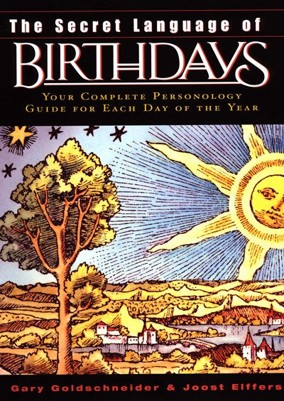 The Secret Language of Birthdays: Your Complete Personology Guide for Each Day of the Year