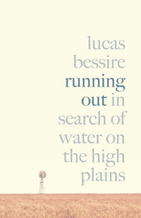 Running Out: In Search of Water on the High Plains
