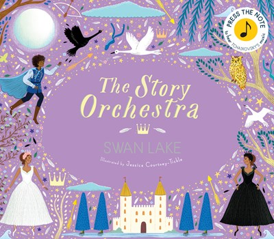 The Story Orchestra: Swan Lake : Press the note to hear Tchaikovsky's music (New edition)