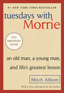 Tuesdays with Morrie: An Old Man, a Young Man, and Life's Greatest Lesson, 25th Anniversary Edition