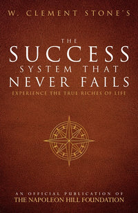 W. Clement Stone's The Success System That Never Fails