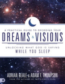 A Practical Guide to Decoding Your Dreams and Visions