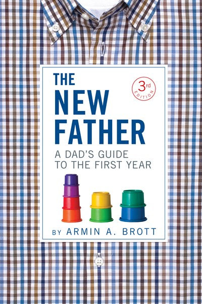 The New Father: A Dad's Guide to the First Year (3rd Edition)