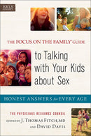 The Focus on the Family(r) Guide to Talking with Your Kids about Sex