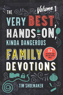 The Very Best, Hands-On, Kinda Dangerous Family Devotions, Volume 1