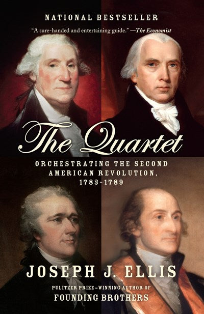 The Quartet: Orchestrating the Second American Revolution, 1783-1789