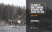 The Complete Guide to Hunting, Butchering, and Cooking Wild Game: Volume 1: Big Game