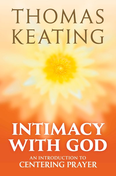 Intimacy with God An Introduction to Centering Prayer (Third Edition, Third)