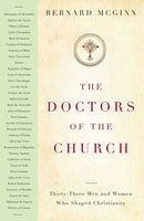 The Doctors of the Church: Thirty-Three Men and Women Who Shaped Christianity (2nd Edition)