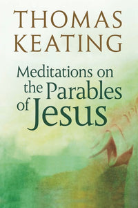 Meditations on the Parables of Jesus (New Collection)