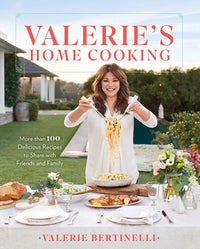 Valerie's Home Cooking: More than 100 Delicious Recipes to Share with Friends and Family
