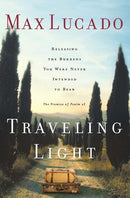 Traveling Light: Releasing the Burdens You Were Never Intended to Bear