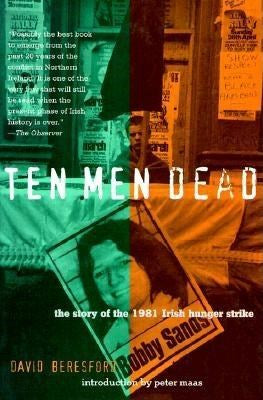 Ten Men Dead: The Story of the 1981 Irish Hunger Strike