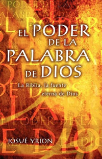 El poder de la Palabra de Dios: La Biblia, la fuente eterna de Dios