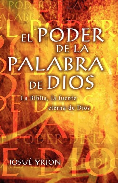 El poder de la Palabra de Dios: La Biblia, la fuente eterna de Dios