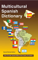Multicultural Spanish Dictionary: How everyday Spanish Differs from Country to Country (2nd Edition)
